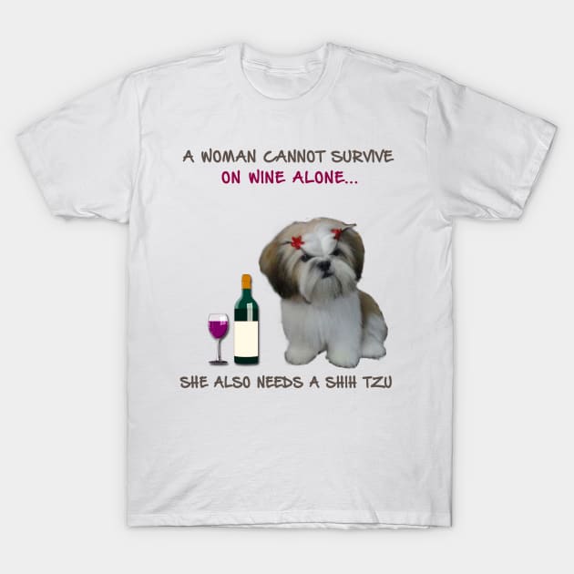 A woman Cannot Survive On Wine Alone She Also Needs A Shih Tzu T-Shirt by heehee shop